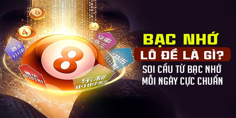 Giới thiệu tổng quan bạc nhớ lô đề là gì?