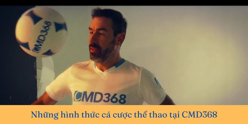 Cập nhật các hình thức cá cược thể thao CMD368