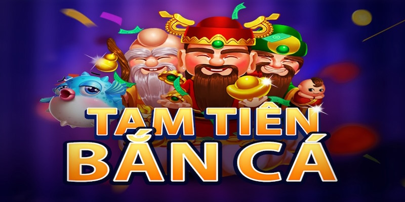 Bắn cá Tam Tiên