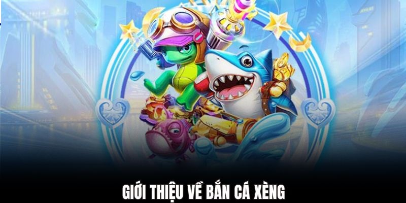Bật mí đến bạn siêu phẩm bắn cá xèng siêu đỉnh chóp