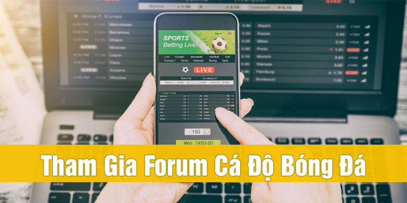 Lưu ý khi tham gia forum cá độ bóng đá