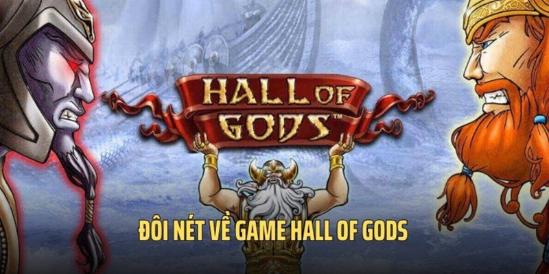 Khái quát tổng quan về sảnh nổ hũ triệu đô Hall of Gods 